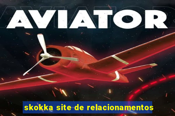 skokka site de relacionamentos